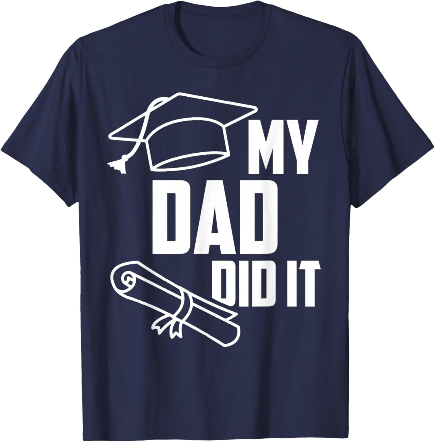 My DAD Did It Proud Family Graduation Day 2026 Match T-Shirt - T-Shirt | Navy