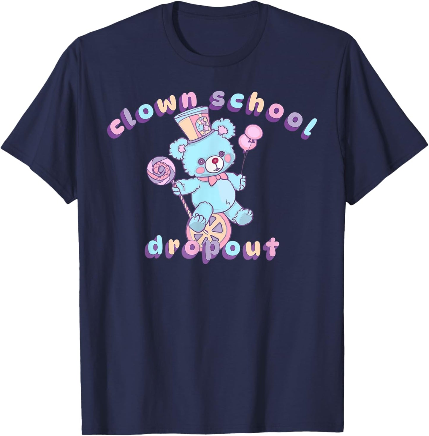 Clown School Dropout Pastel Goth Teddy Bear Clowncore Circus T-Shirt - T-Shirt | Navy