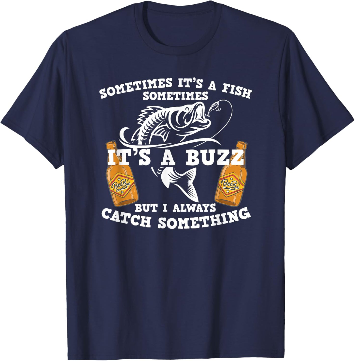 Sometimes it's a fish catch a buzz funny fishing drinking T-Shirt - T-Shirt | Navy
