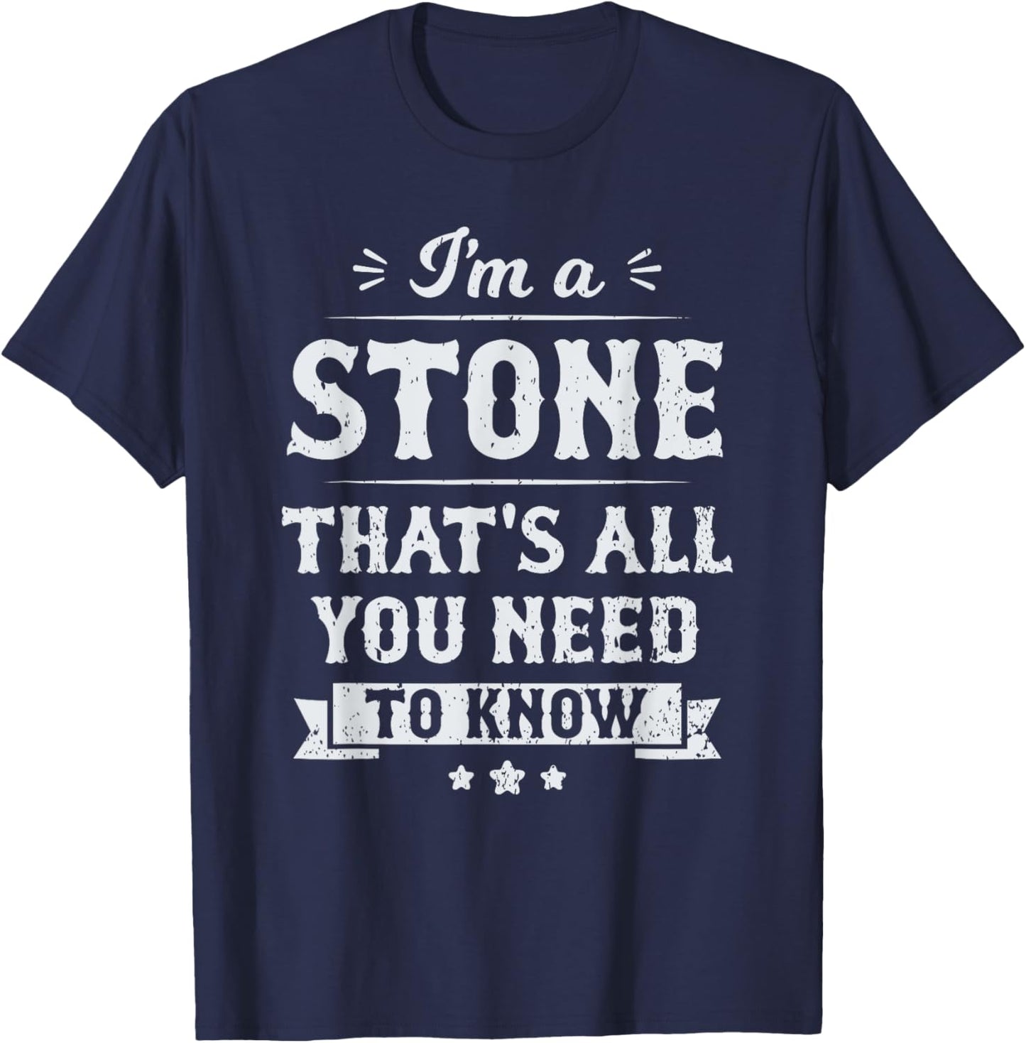 I'm A Stone That's All You Need To Know Surname Last Name T-Shirt - T-Shirt | Navy