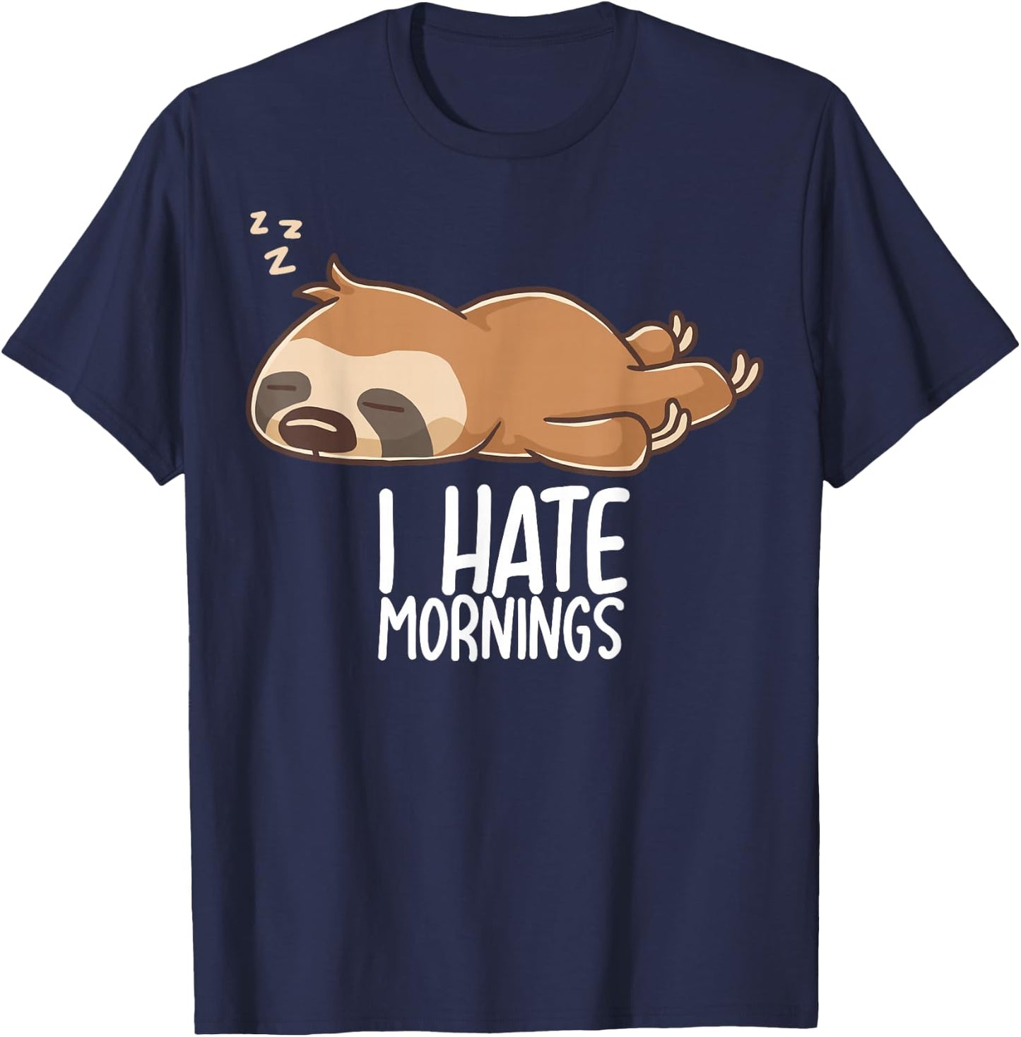 I Hate Mornings Sleeping Sloth Tired Sloth Sleep Sleep T-Shirt - T-Shirt | Navy