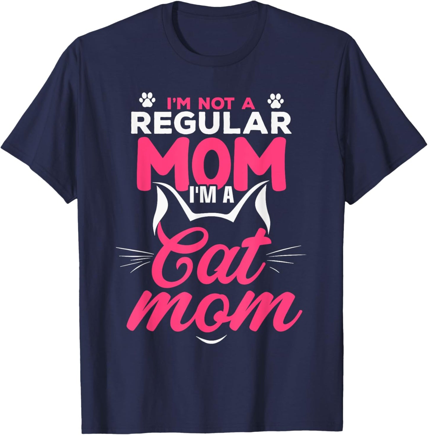 I'm Not A Regular Mom I'm A Cat Mom T-Shirt - T-Shirt | Navy