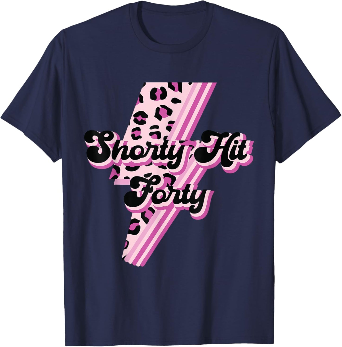 Funny Shorty Hit Forty Turning 40th Birthday Hello Forties T-Shirt - T-Shirt | Navy
