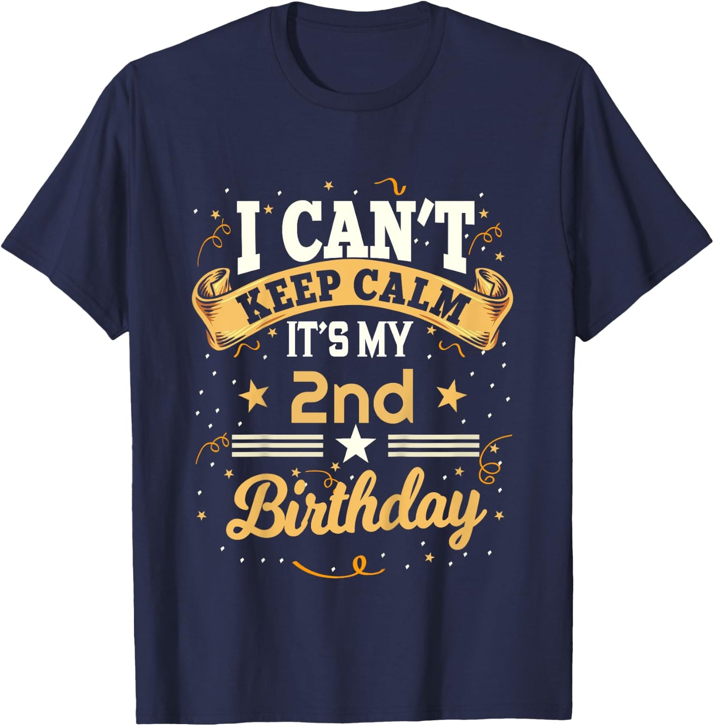2 Year Old shirt I Can't Keep Calm It's My 2nd Birthday T-Shirt - T-Shirt | Navy