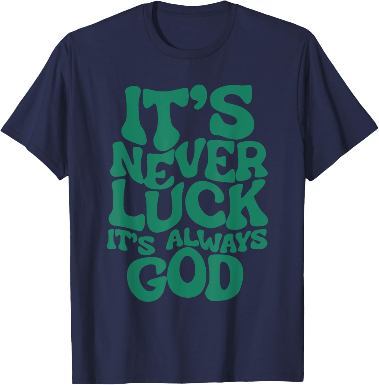 Groovy It’s Never Luck It’s Always God Christian Women T-Shirt - T-Shirt | Navy