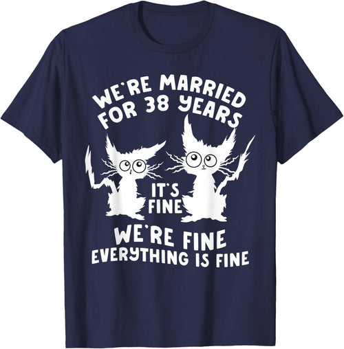 38th Wedding Anniversary 38 Years Married Its Fine Cat Funny
