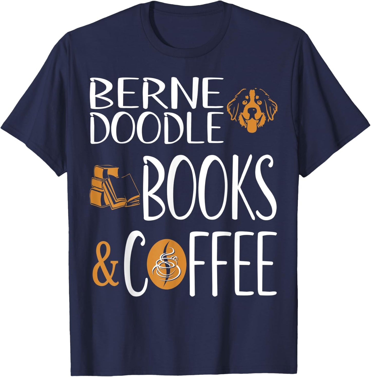 Bernedoodle Books Coffee Pets Lovers Gift T-Shirt - T-Shirt | Navy