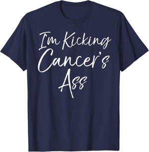 Funny Cancer Treatment Gift Quote I'm Kicking Cancer's Ass T-Shirt - T-Shirt | Navy