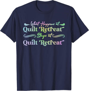 What Happens at Quilt Retreat Stays at Quilt Retreat funny T-Shirt - T-Shirt | Navy