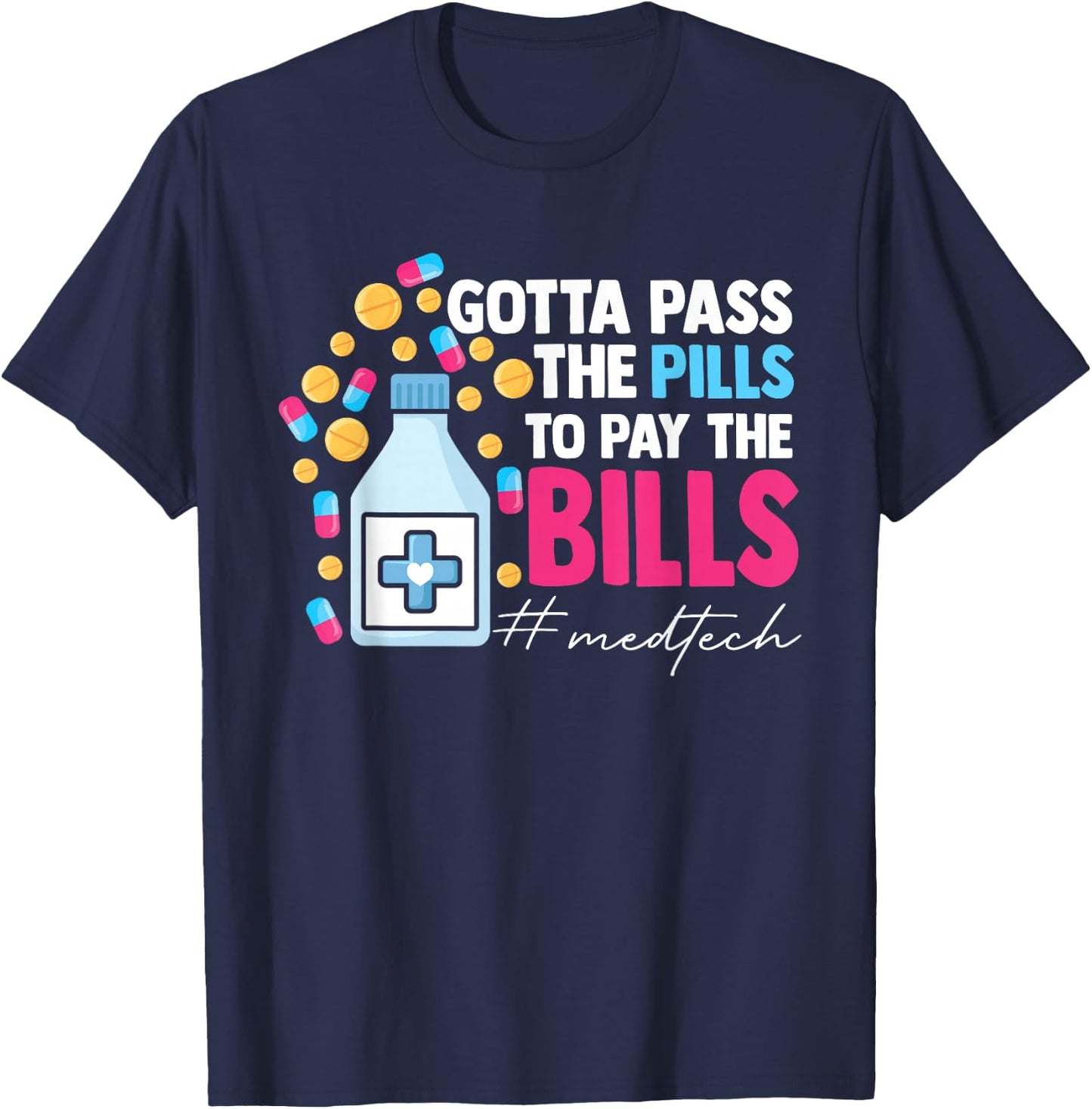 Gotta Pass The Pills To Pay The Bill Med Tech T-Shirt - T-Shirt | Navy