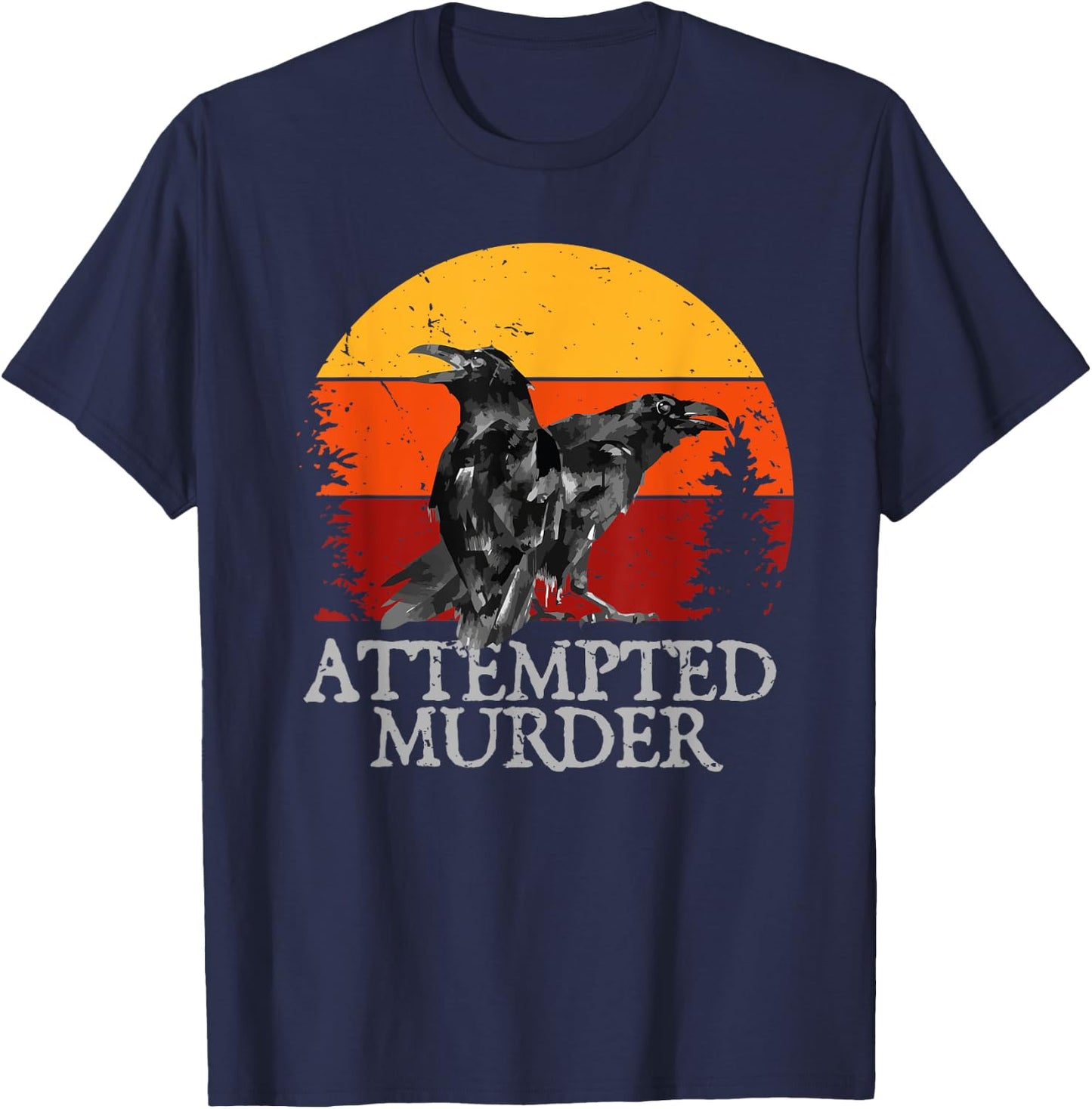 Attempted Murder Crows & Ravens Funny Crow T-Shirt - T-Shirt | Navy