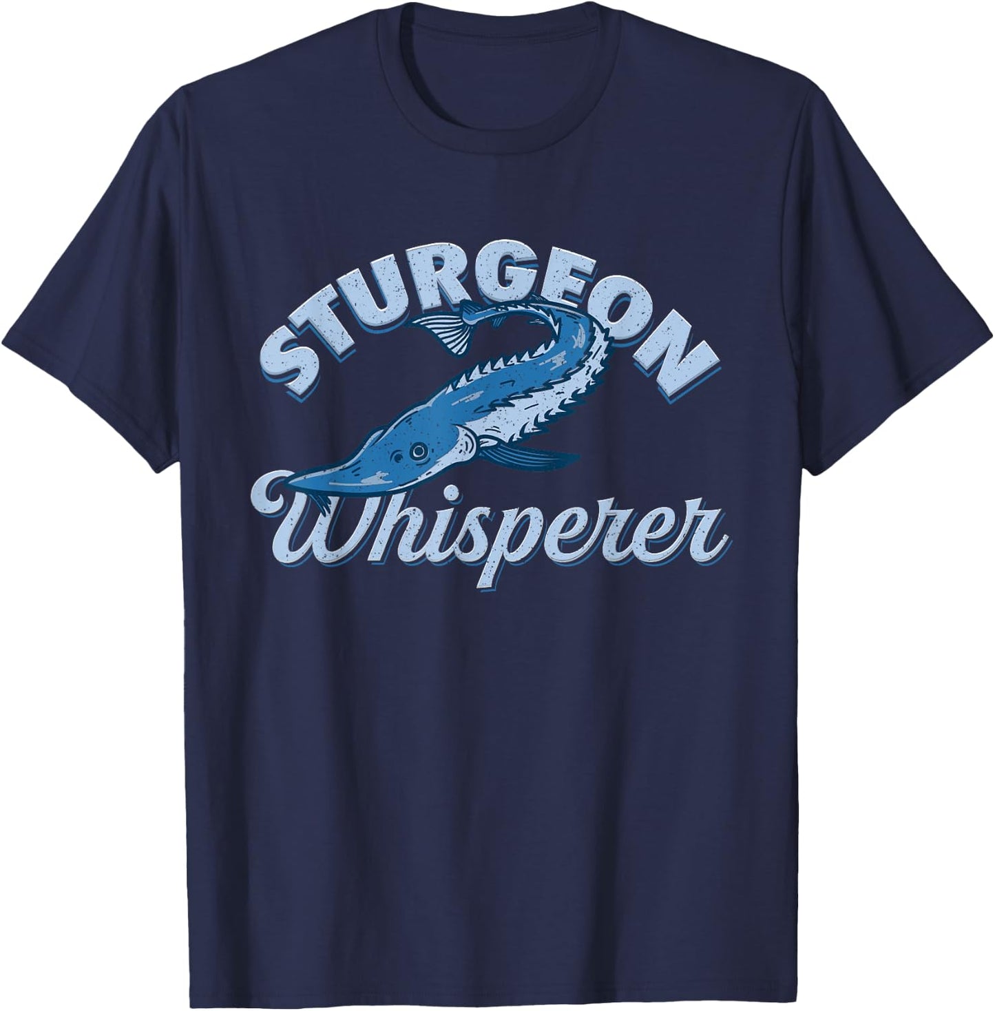 Sturgeon Whisperer Lake Life - Funny Fishing Gift T-Shirt - T-Shirt | Navy