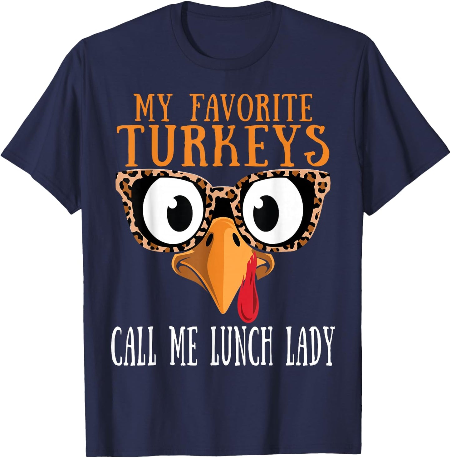 My Favorite Turkeys Call Me Lunch Lady Thanksgiving Turkey T-Shirt - T-Shirt | Navy