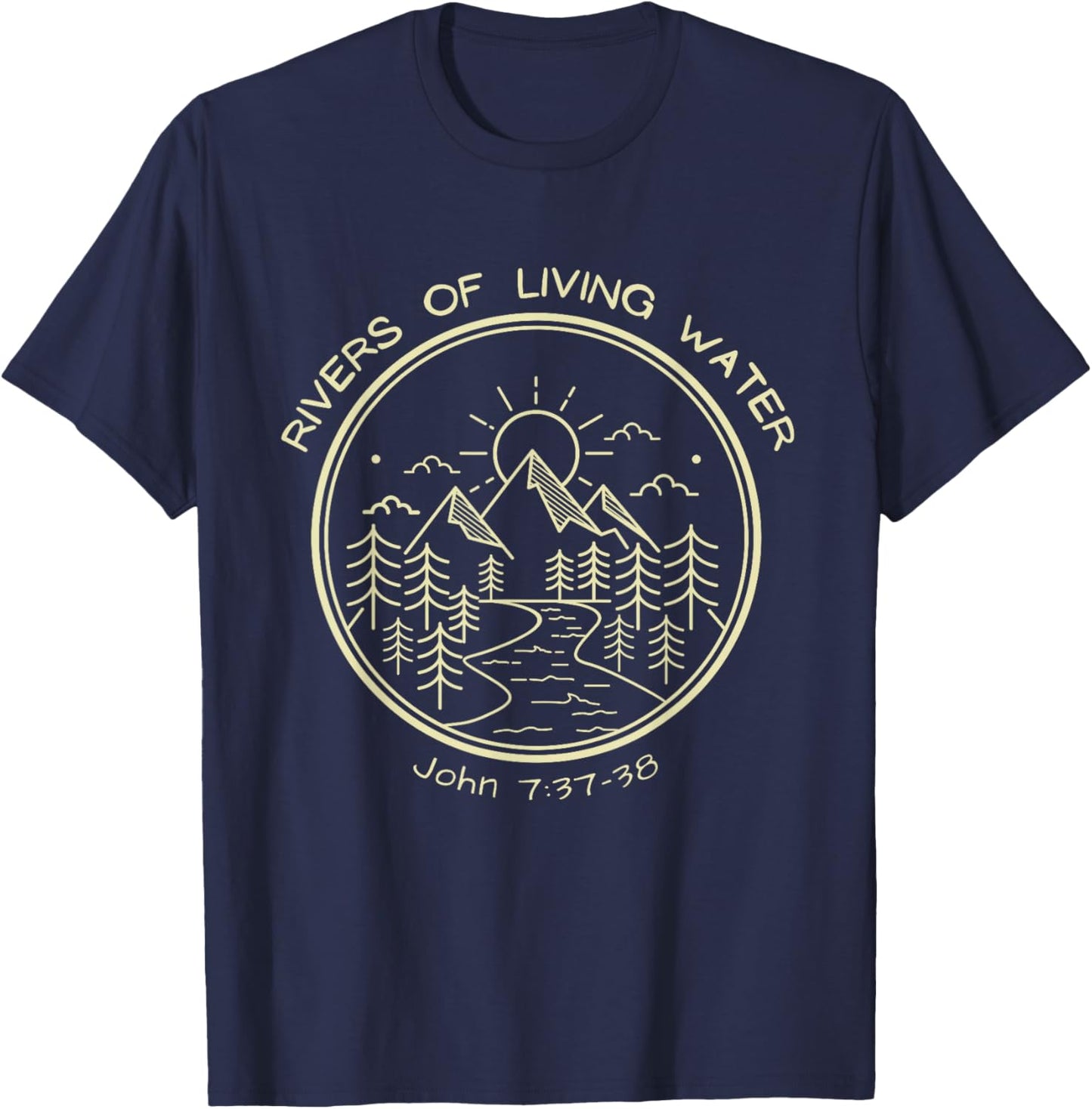 RIVERS OF LIVING WATER, John7-37-38 Christian Baptism T-Shirt - T-Shirt | Navy
