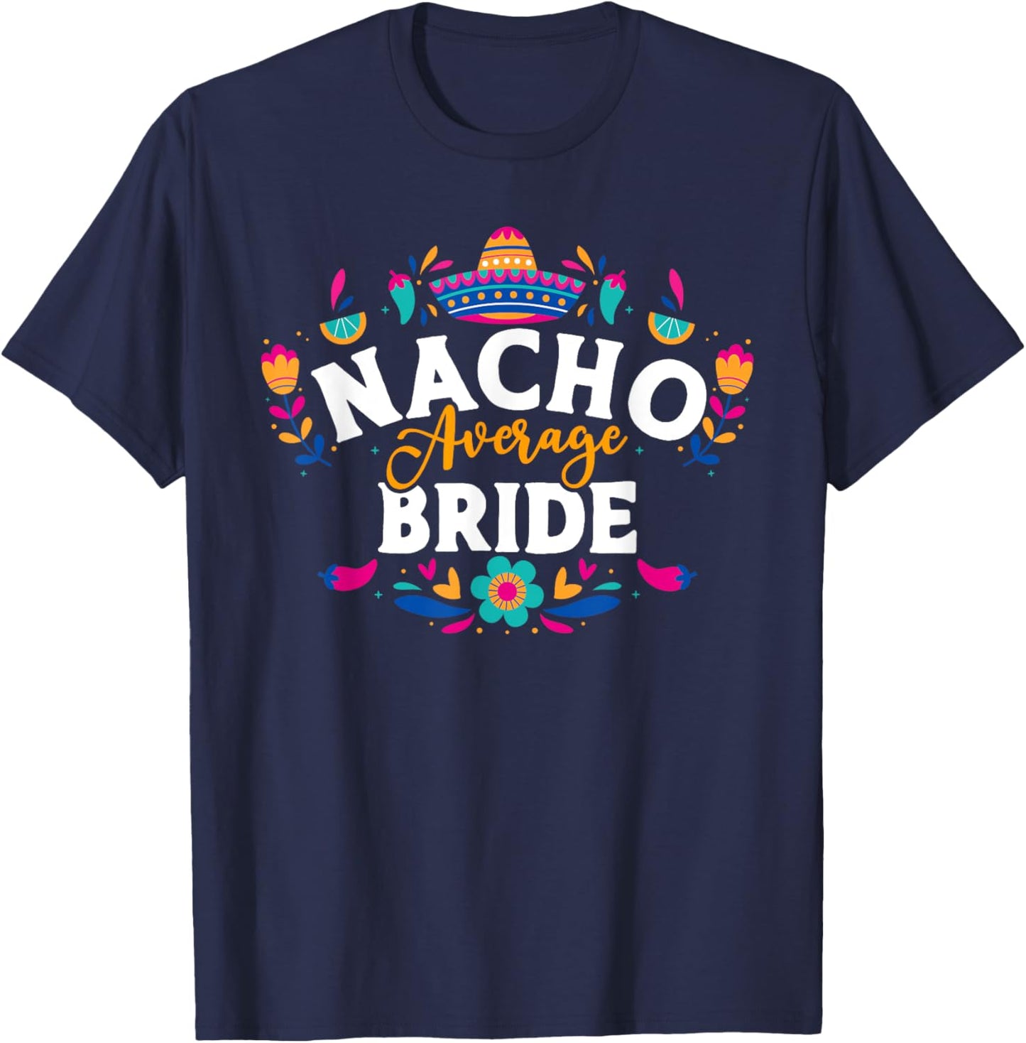Nacho Average Bride Cinco De Mayo Mexican Matching Family T-Shirt - T-Shirt | Navy