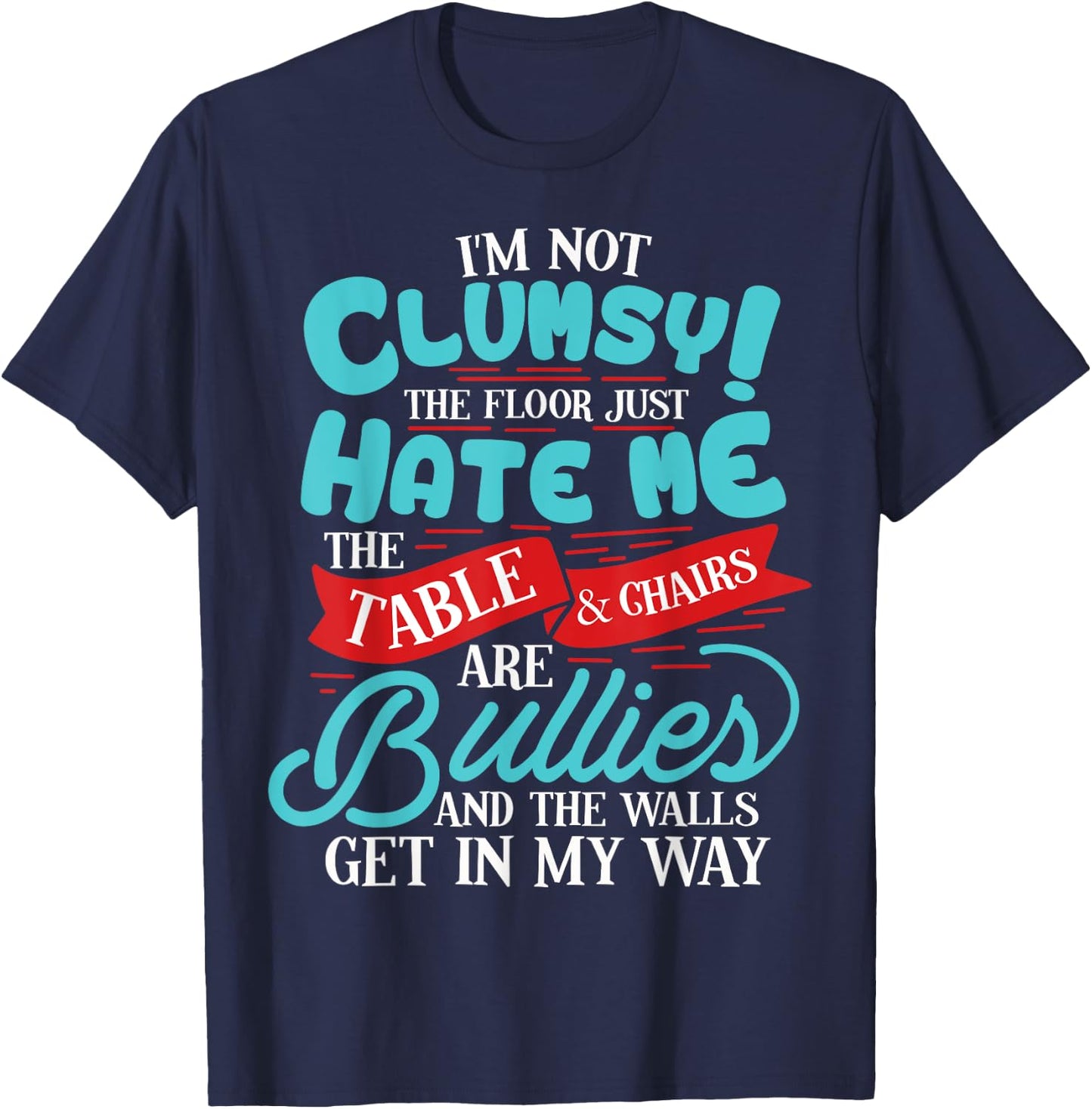 Funny I'm Not Clumsy Sarcastic Gift T-Shirt - T-Shirt | Navy