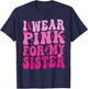 I Wear Pink For My Sister Breast Cancer Support Squad Ribbon T-Shirt - T-Shirt | Navy