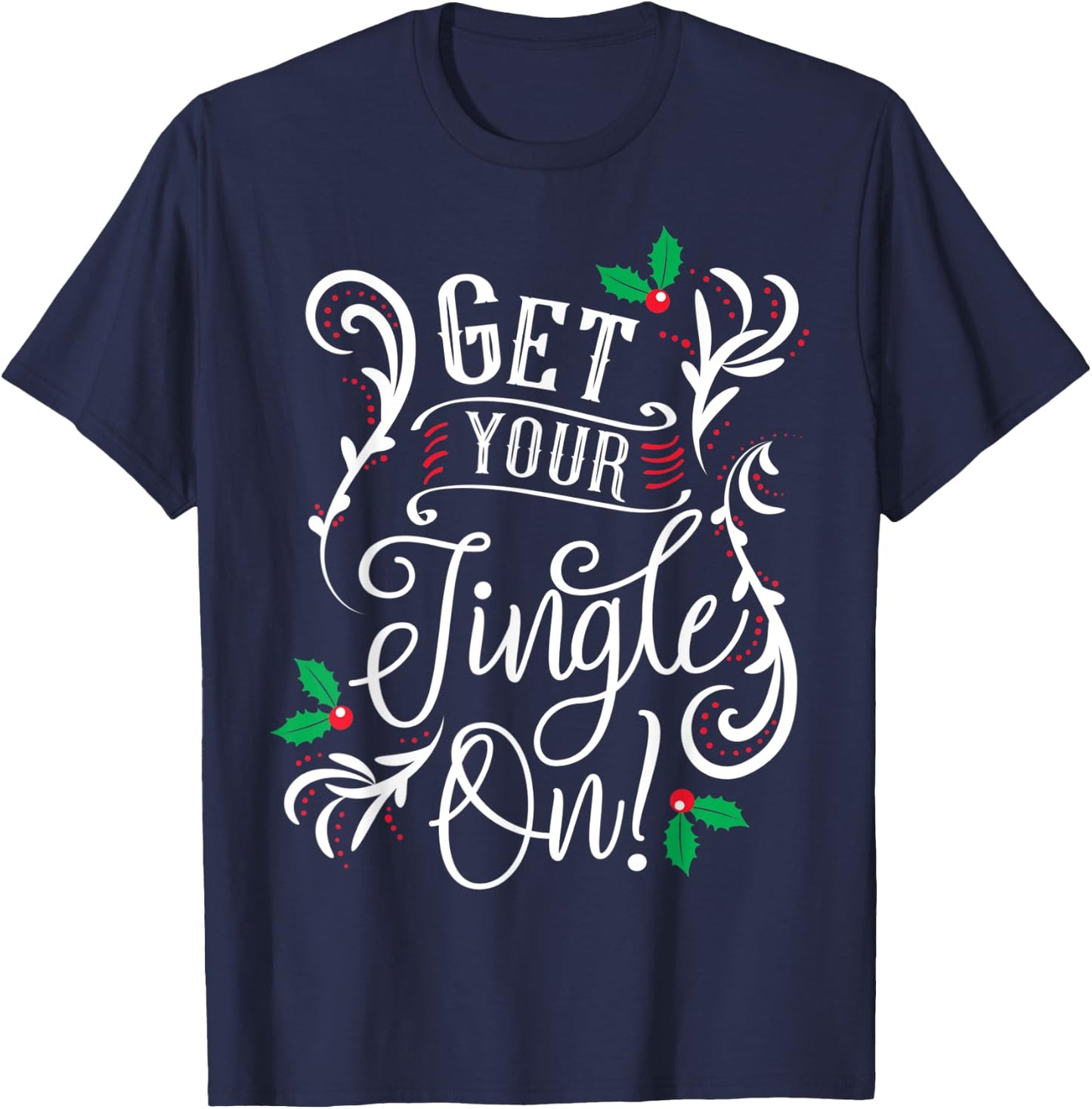 Get Your Jingle On - Happy Bubbly Christmass T-Shirt - T-Shirt | Navy