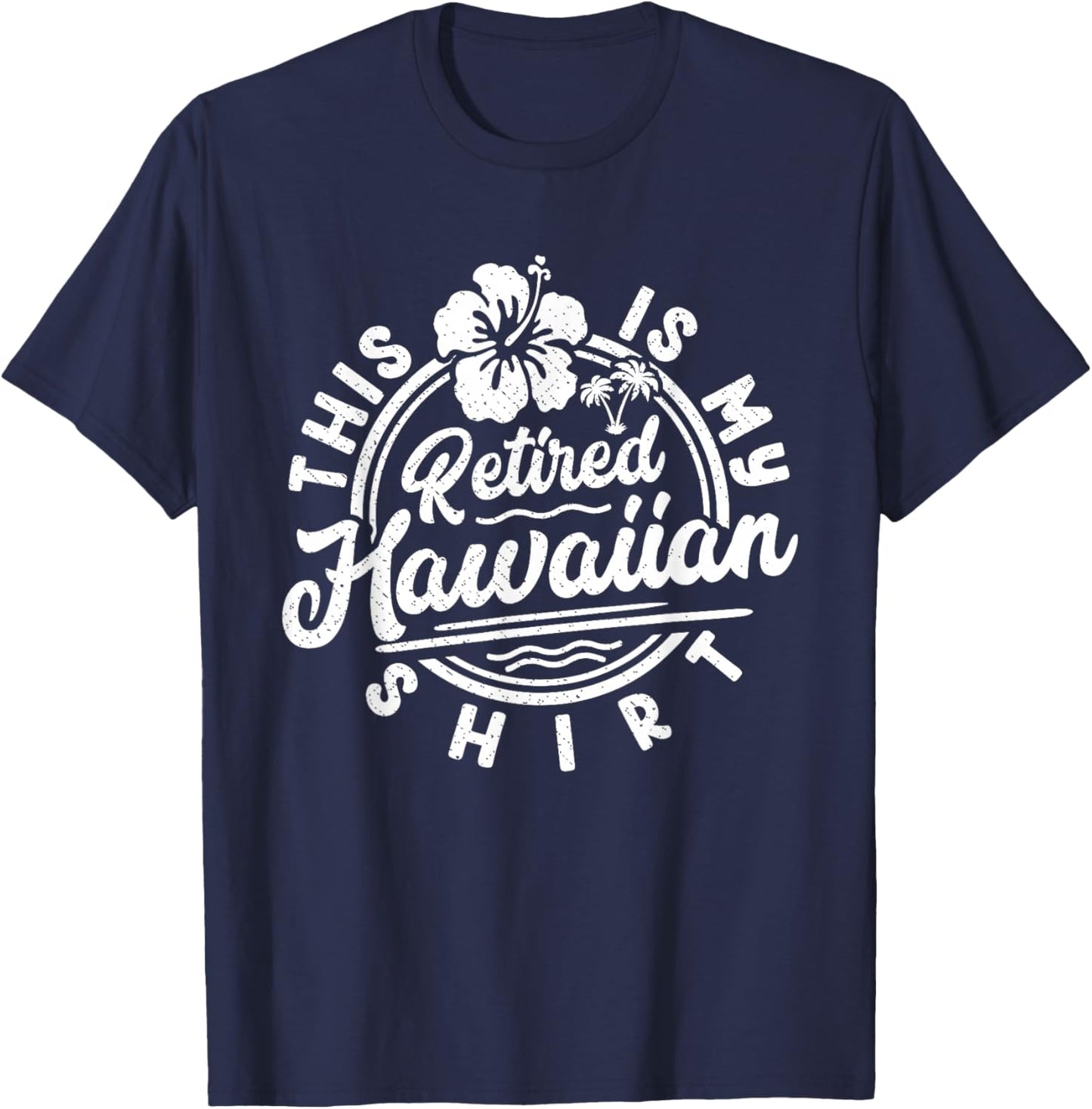 This Is My Retired Hawaiian Retirement Summer Papa Mama T-Shirt - T-Shirt | Navy