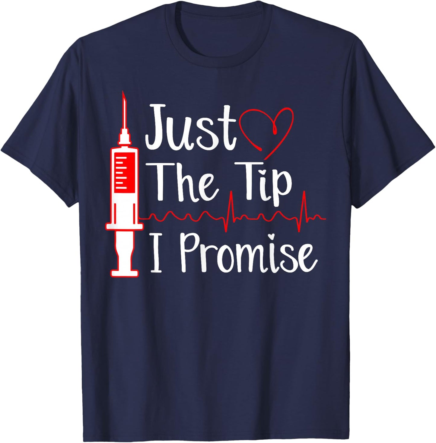Just the Tip Funny Phlebotomy Technician Phlebotomist Nurse T-Shirt - T-Shirt | Navy