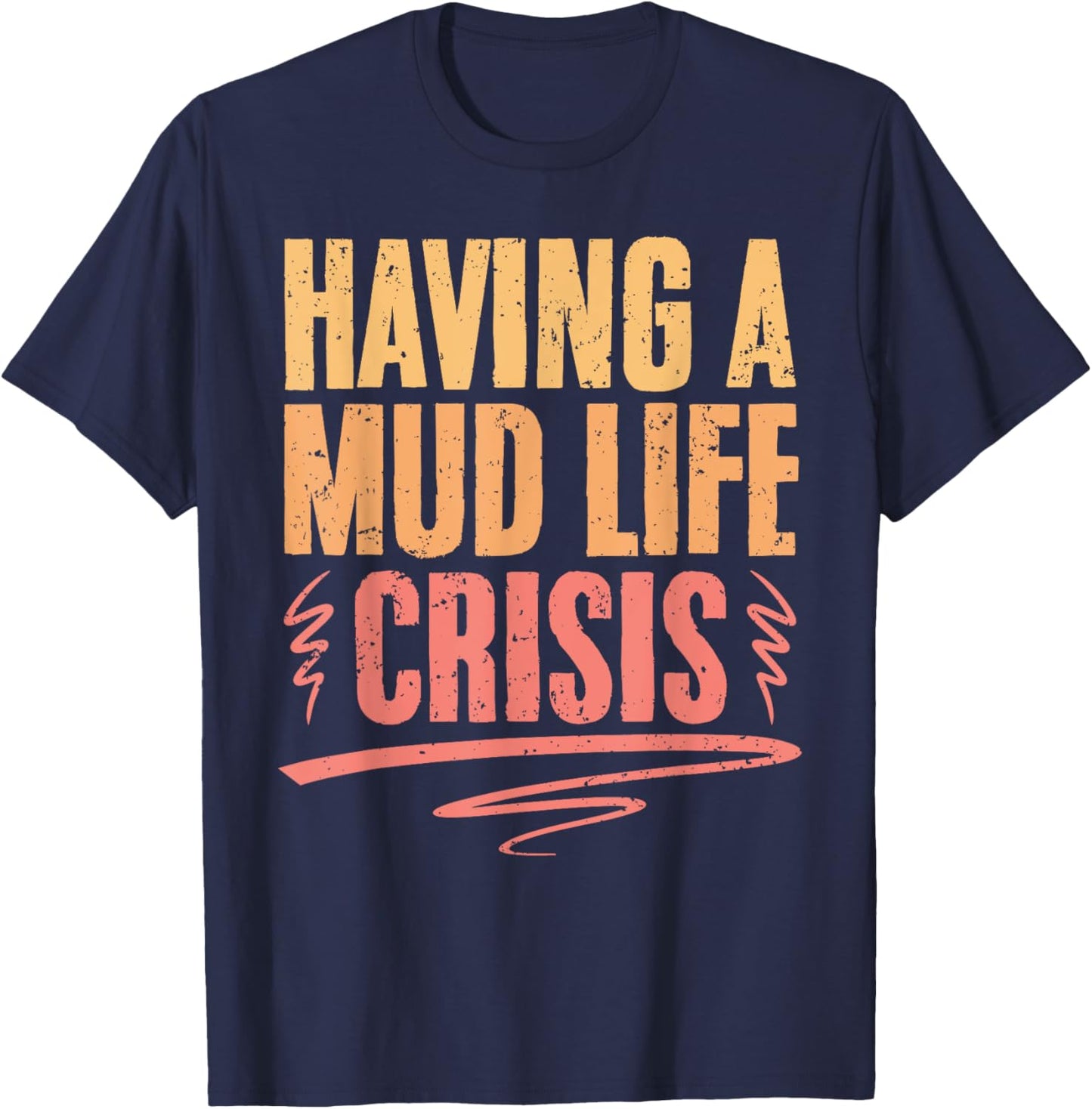 Retro Mud Life Crisis For A Mud Bogging Mudding Sport Lover T-Shirt - T-Shirt | Navy