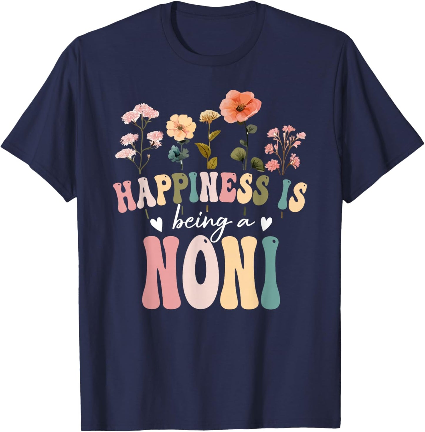 Happiness is Being a Noni Floral Design Noni Mother's Day T-Shirt - T-Shirt | Navy