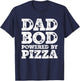 Dad Bod Powered By Pizza Father Figure Food T-Shirt - T-Shirt | Navy