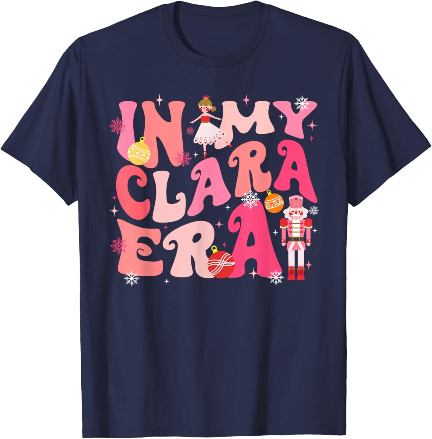 In My Clara Era Nutcracker Xmas Christmas Pajamas Holiday T-Shirt - T-Shirt | Navy