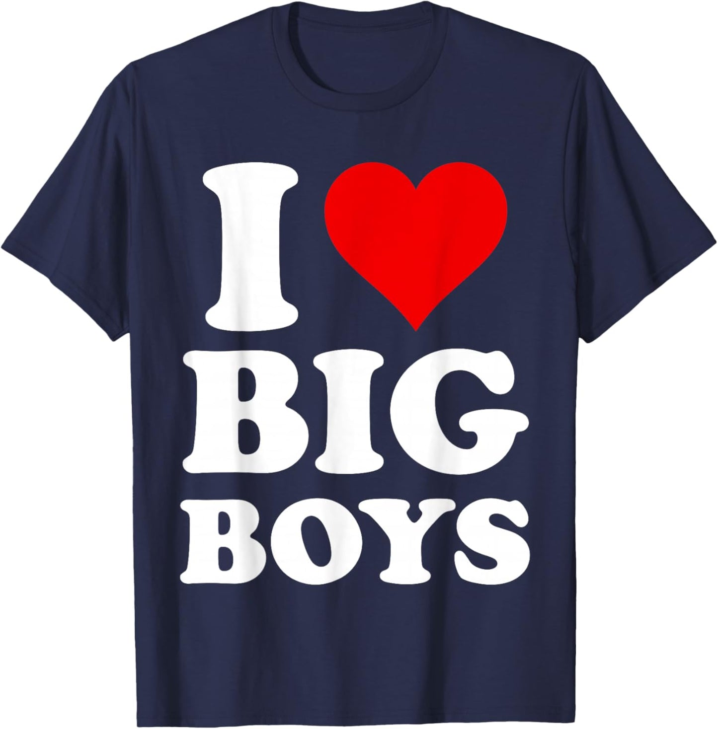 I Love Big Boys T-Shirt - T-Shirt | Navy