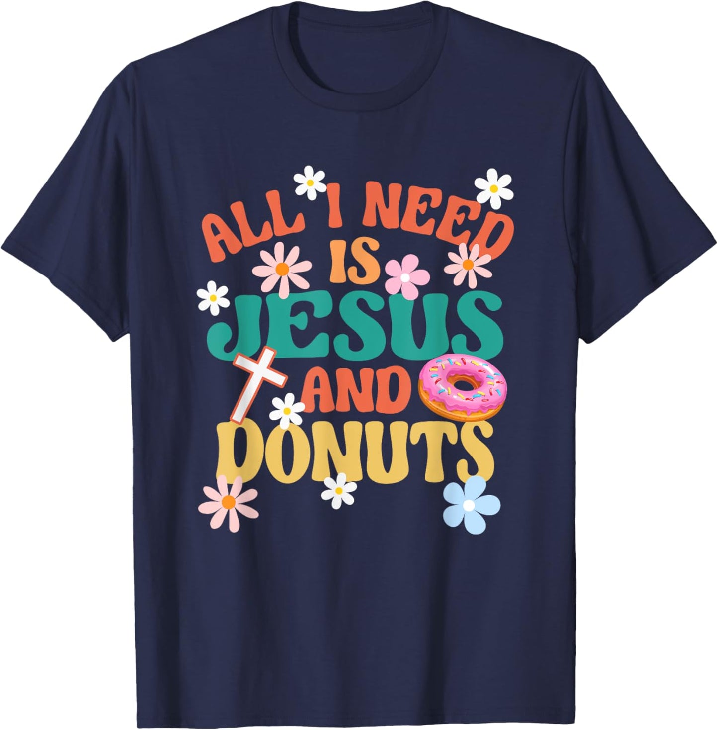 Religious Donut Lover All I Need Is Jesus And Donuts T-Shirt - T-Shirt | Navy