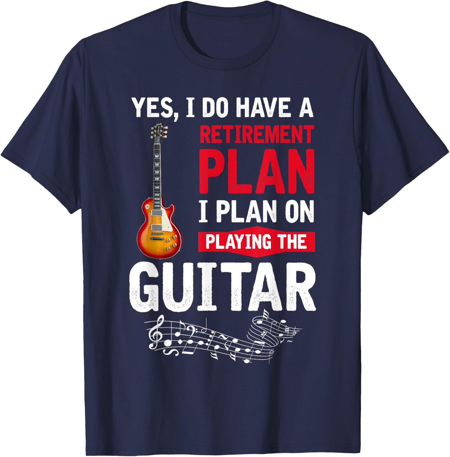 Plan playing the guitar Yes I do have a retirement plan T-Shirt - T-Shirt | Navy