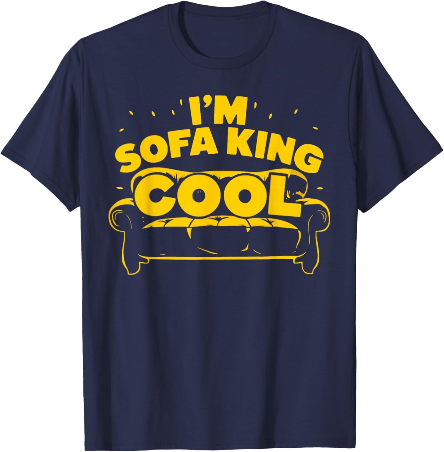 I'm Sofa King Cool Funny Joke Meme Father's Day Humor T-Shirt - T-Shirt | Navy