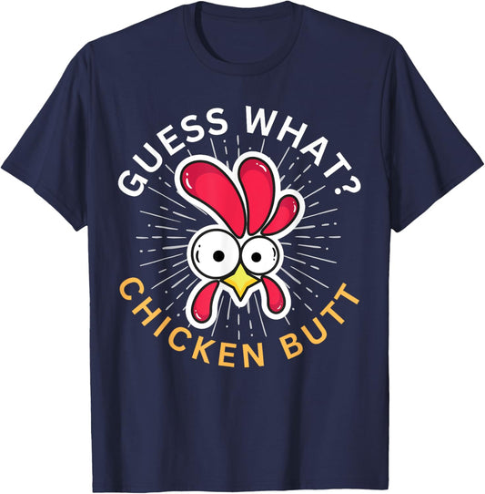 Guess What? Chicken Butt! T-Shirt - T-Shirt | Navy