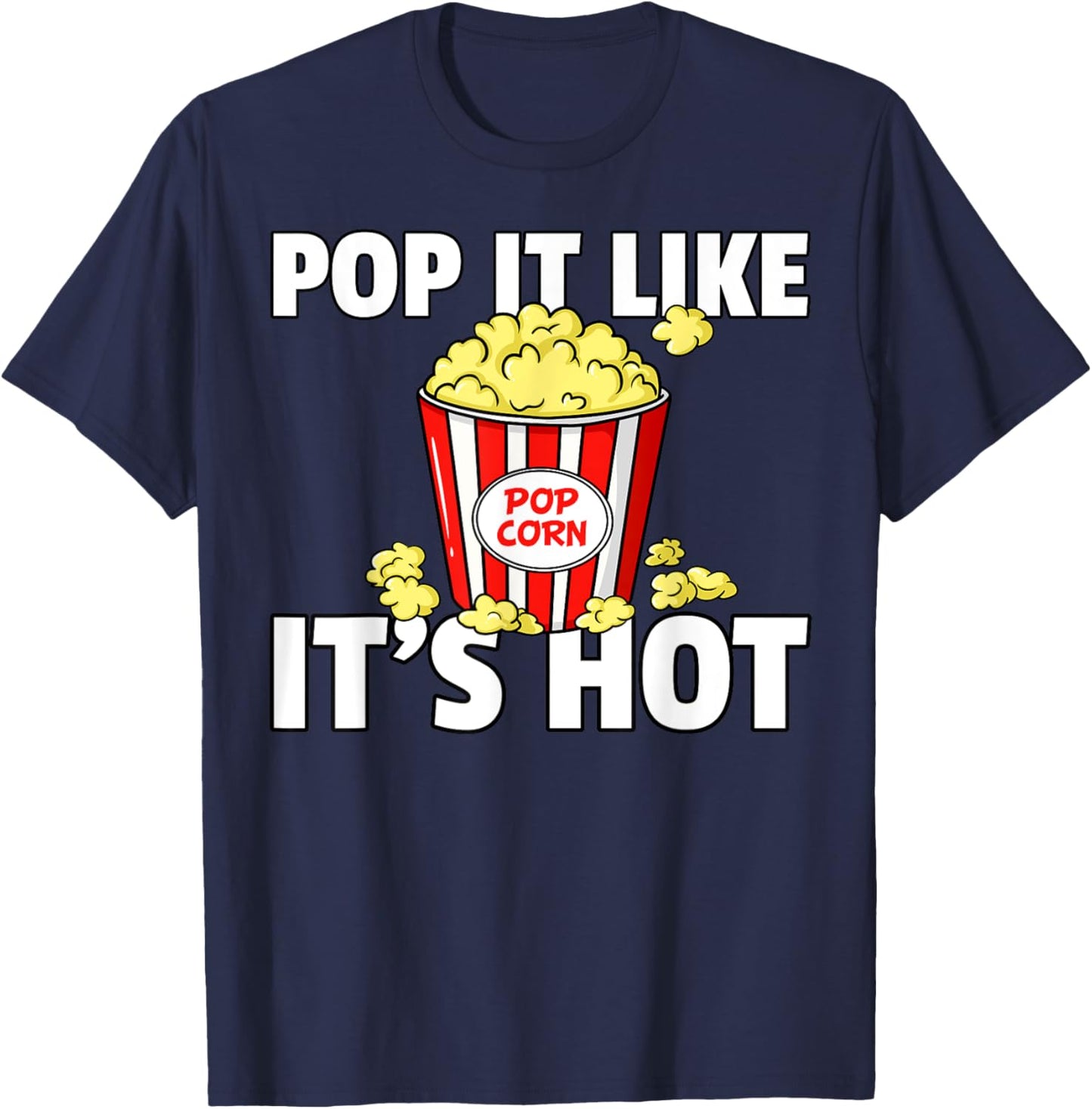 Pop It Like It's Hot Popcorn Gift Cinema Movie Snack T-Shirt - T-Shirt | Navy