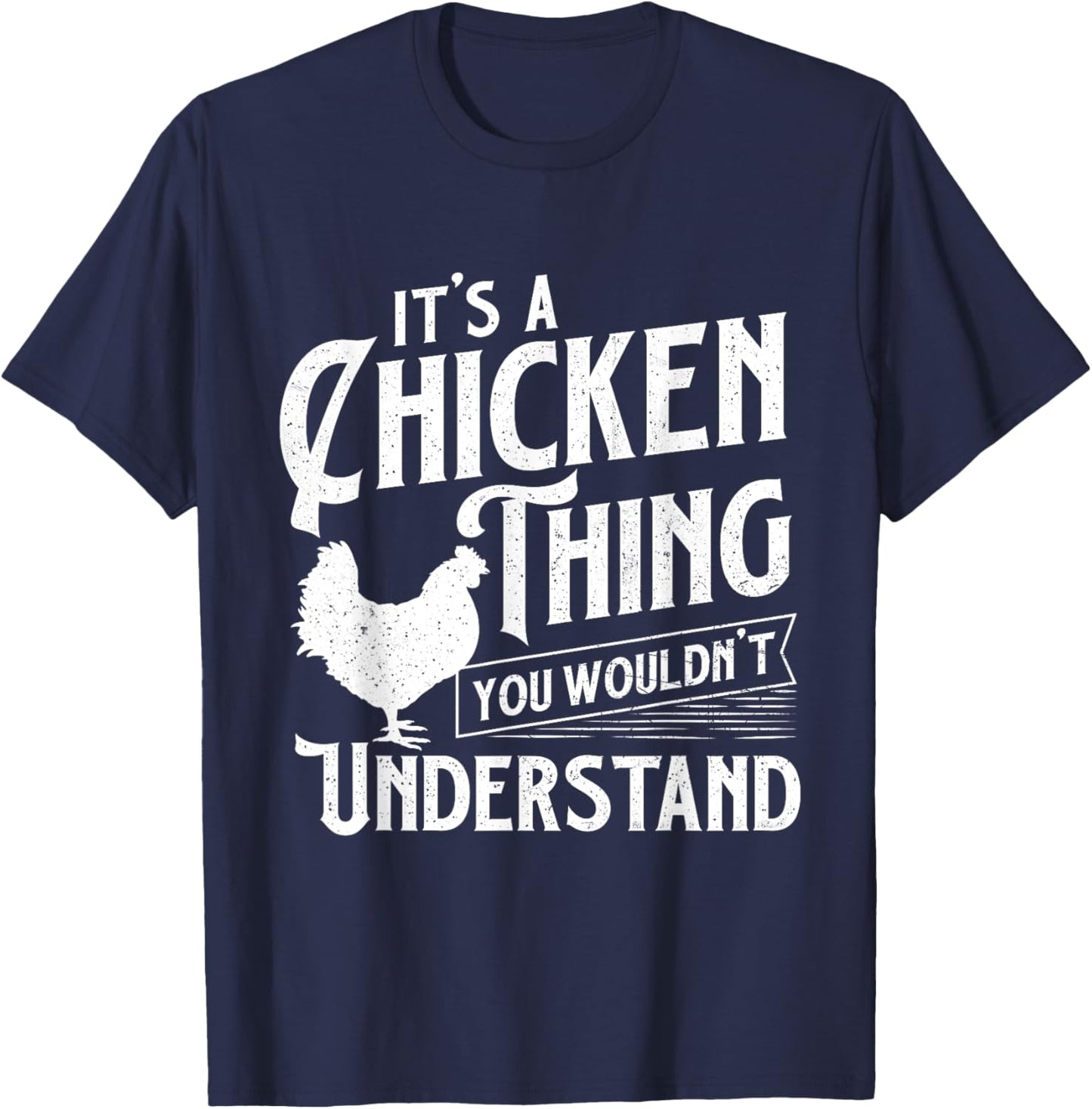 It's A Chicken Thing You Wouldn't Understand - Farm Animal T-Shirt - T-Shirt | Navy