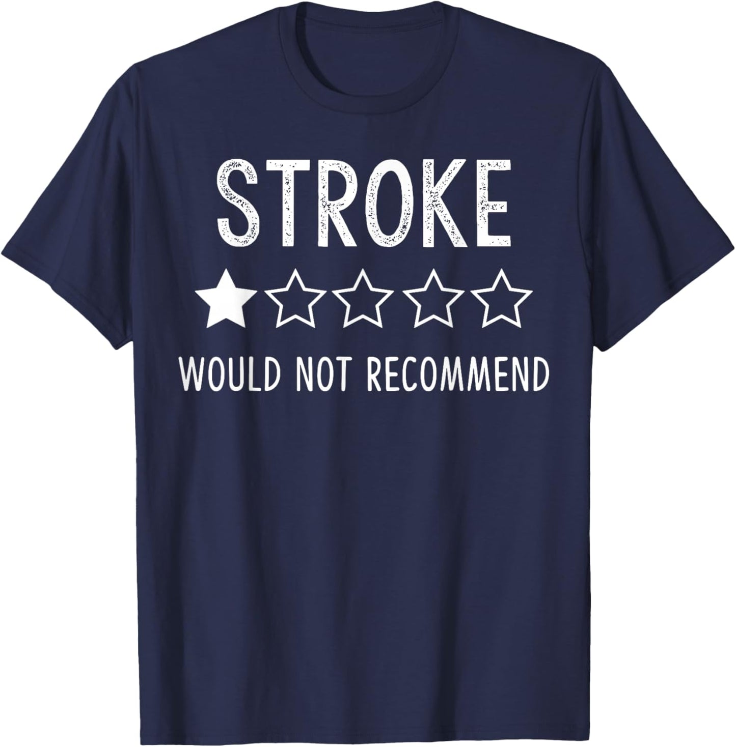 Stroke survivor Would Not Recommend T-Shirt - T-Shirt | Navy