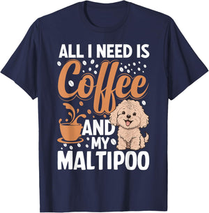 All I Need Is Coffee And My Maltipoo T-Shirt - T-Shirt | Navy