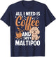 All I Need Is Coffee And My Maltipoo T-Shirt - T-Shirt | Navy