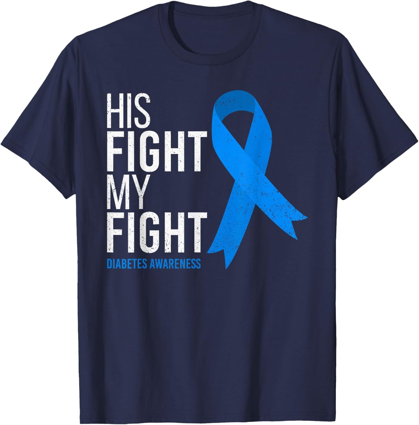 His Fight is My Fight Diabetes Awareness T1D Type 1 T-Shirt - T-Shirt | Navy