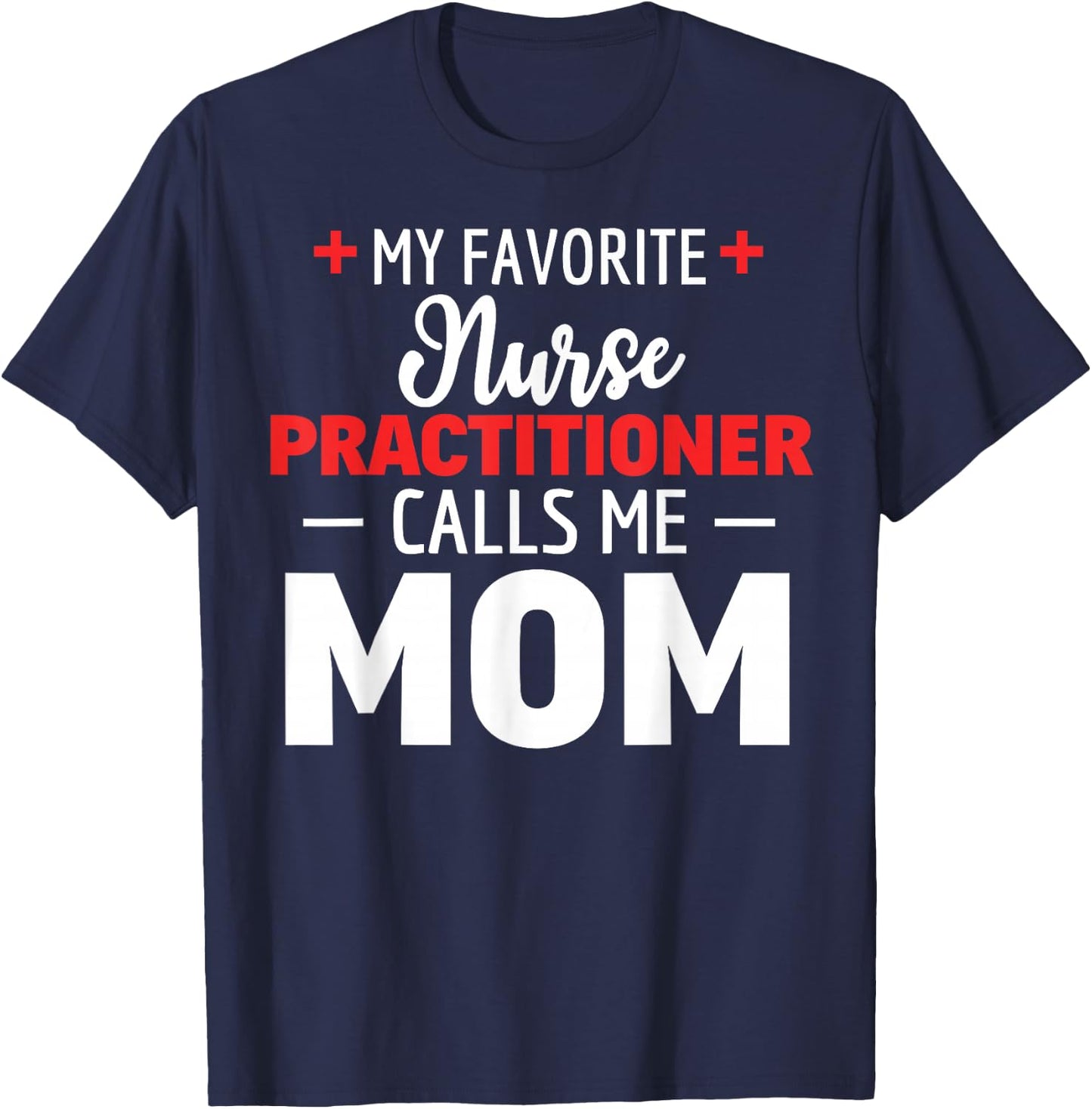 Favourite Nurse Practitioner Call Me Mum T-Shirt - T-Shirt | Navy