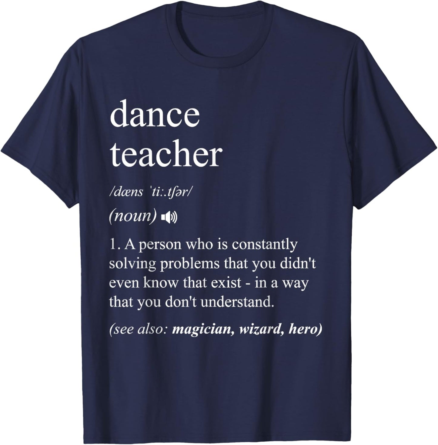 Dance Teacher Funny Dictionary Definition T-Shirt - T-Shirt | Navy