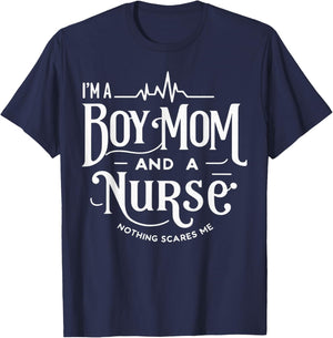 i'm a boy mom and a nurse nothing scares me Boy Mom Nurse T-Shirt - T-Shirt | Navy