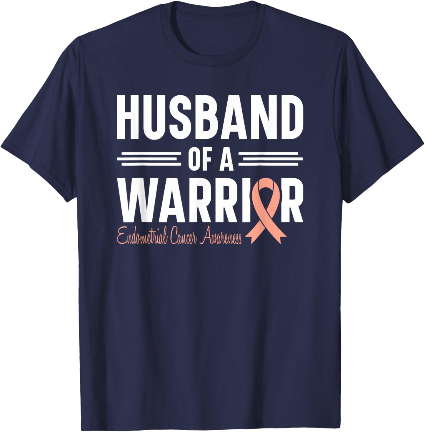 Endometrial Cancer Husband Of A Warrior Peach Ribbon Uterine T-Shirt - T-Shirt | Navy