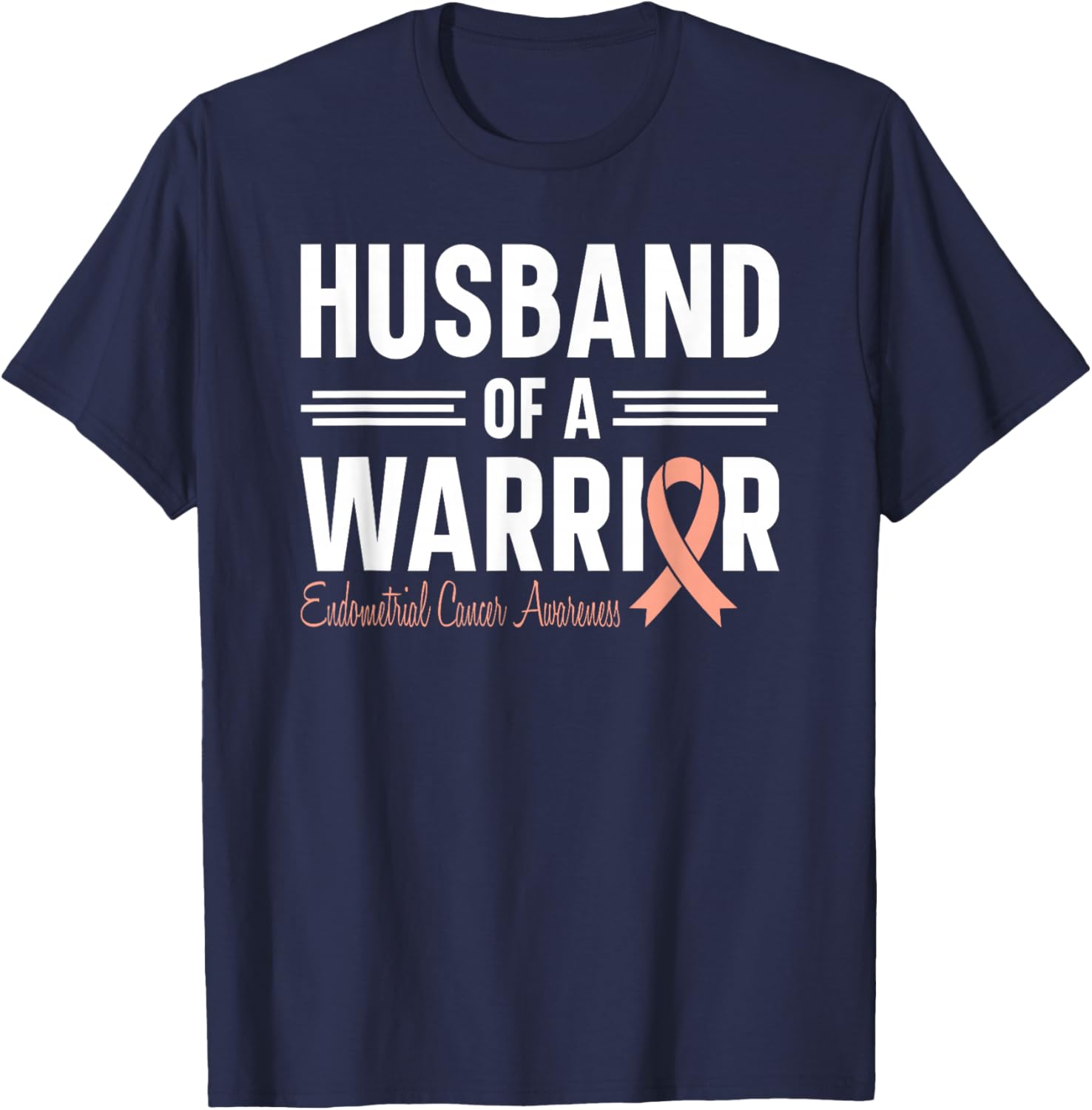 Endometrial Cancer Husband Of A Warrior Peach Ribbon Uterine T-Shirt - T-Shirt | Navy