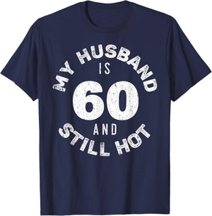 My Husband Is 60 And Still Hot Shirt 60th Birthday Wife T-Shirt - T-Shirt | Navy