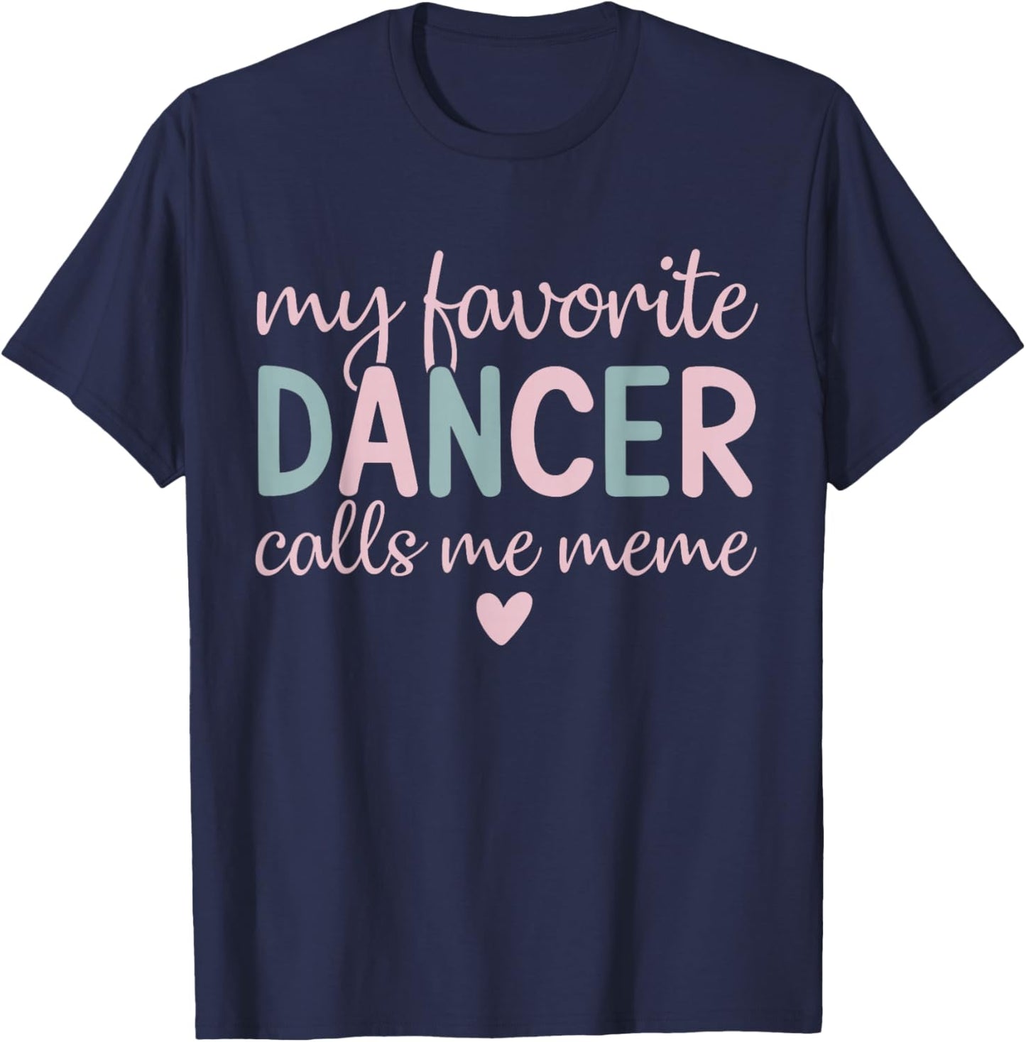 My Favorite Dancer calls me meme Funny Dance T-Shirt - T-Shirt | Navy