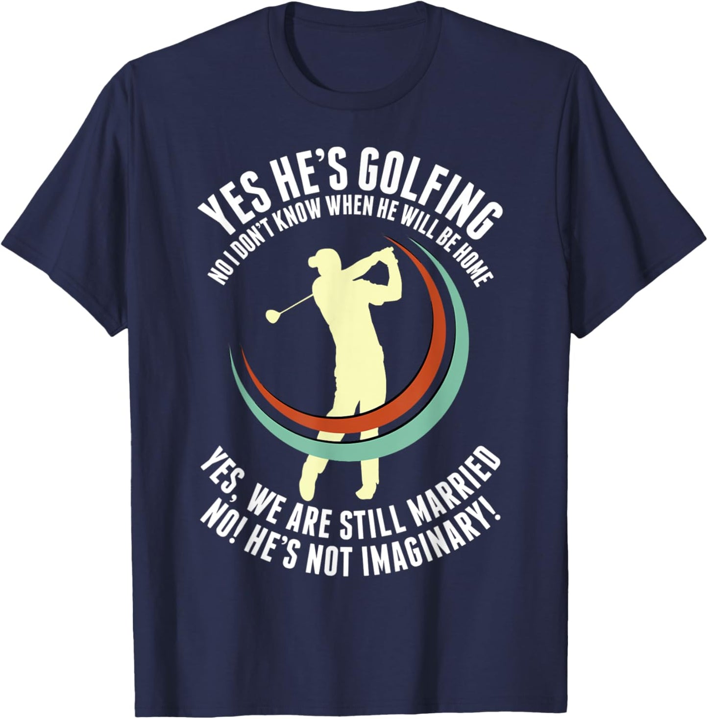 Yes He's Golfing Funny Golf Husband Wife Golfer T-Shirt - T-Shirt | Navy