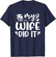 My Wife Did It Graduation Graduated T-Shirt - T-Shirt | Navy
