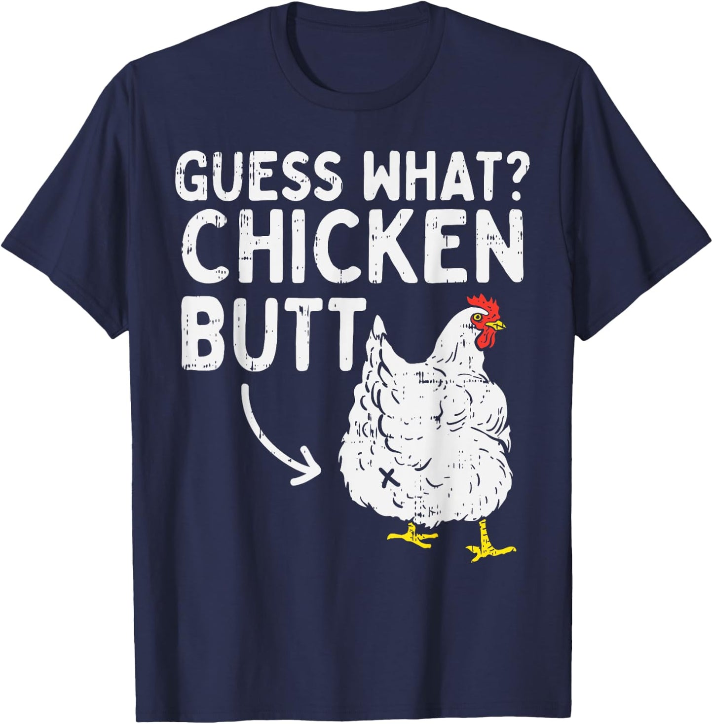 Guess What Chicken Butt Funny Farming Animal Farmer Gift T-Shirt - T-Shirt | Navy