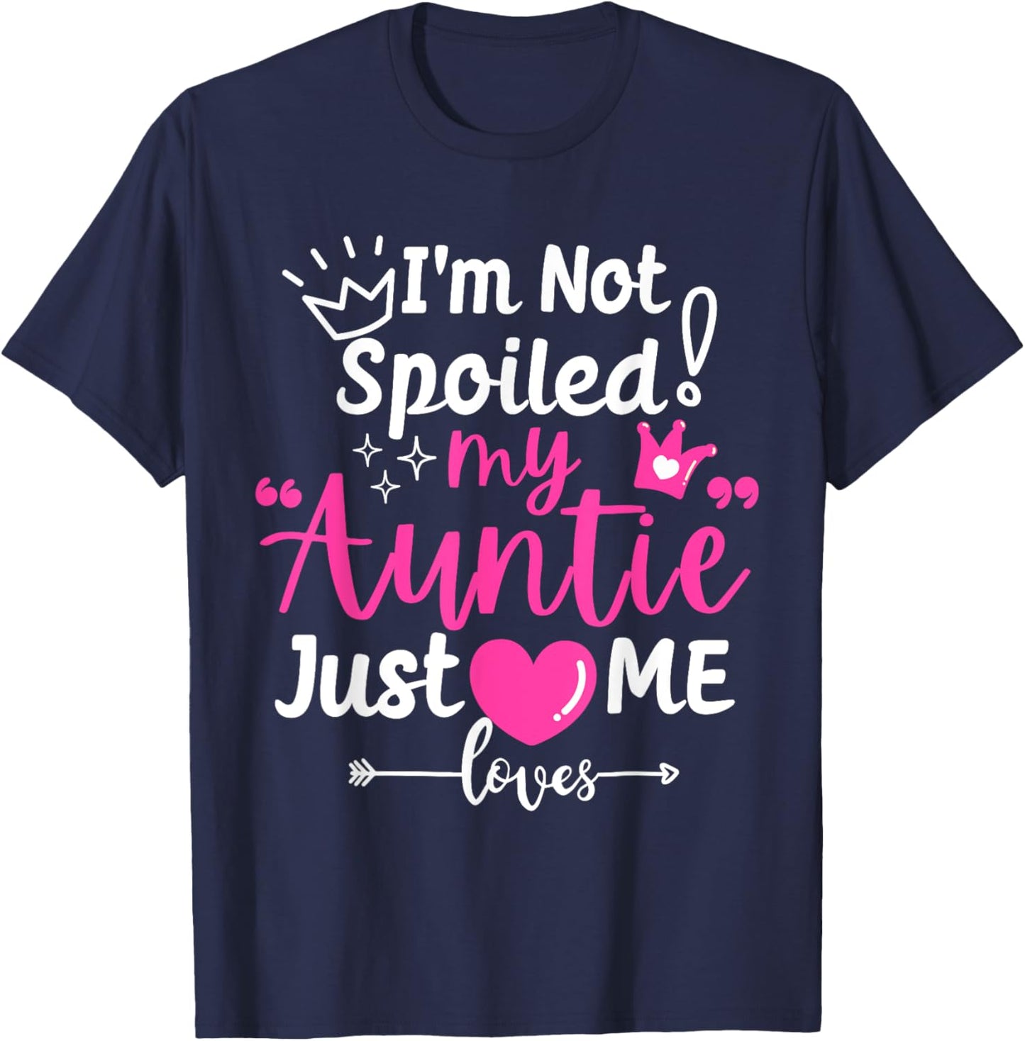 I'm Not Spoiled My Auntie Just Loves Me a Team Kids Matching T-Shirt - T-Shirt | Navy